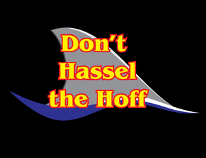 Don't Hassel the Hoff Learn it. Live it.
